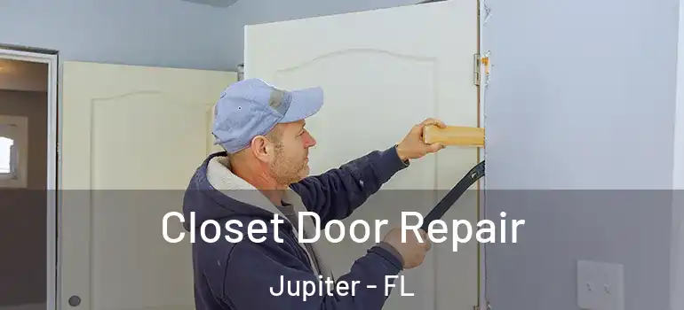  Closet Door Repair Jupiter - FL
