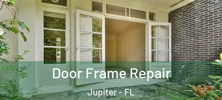  Door Frame Repair Jupiter - FL