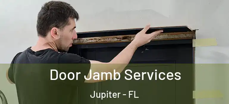  Door Jamb Services Jupiter - FL