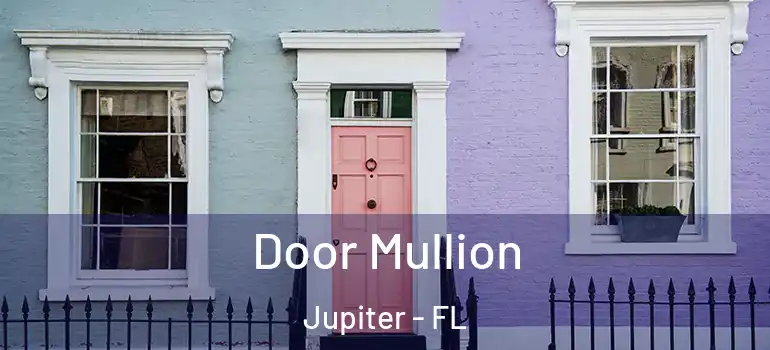  Door Mullion Jupiter - FL