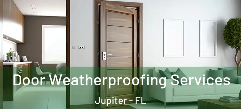  Door Weatherproofing Services Jupiter - FL