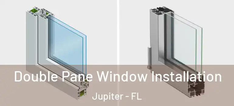  Double Pane Window Installation Jupiter - FL