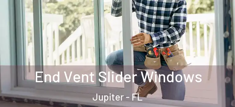  End Vent Slider Windows Jupiter - FL