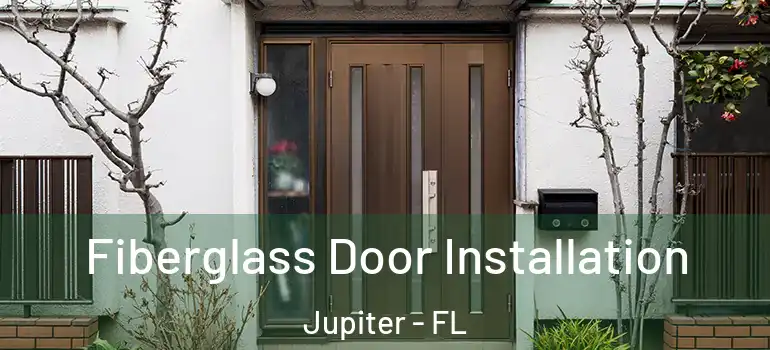  Fiberglass Door Installation Jupiter - FL