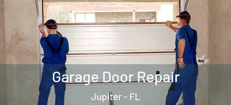  Garage Door Repair Jupiter - FL