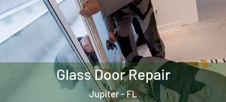  Glass Door Repair Jupiter - FL