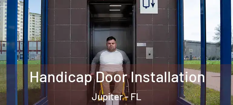  Handicap Door Installation Jupiter - FL