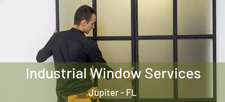  Industrial Window Services Jupiter - FL