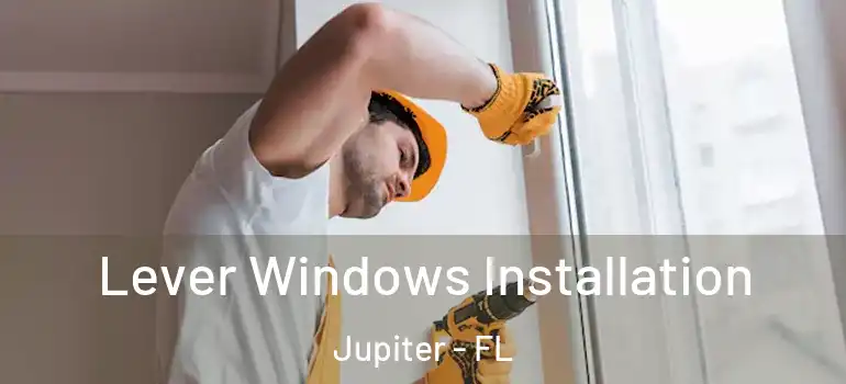  Lever Windows Installation Jupiter - FL