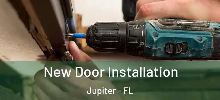  New Door Installation Jupiter - FL