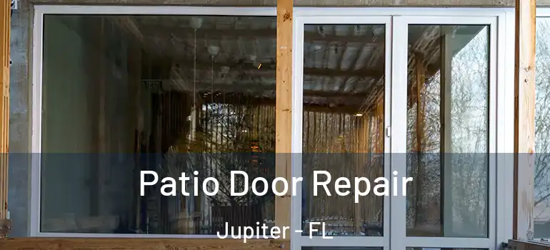  Patio Door Repair Jupiter - FL