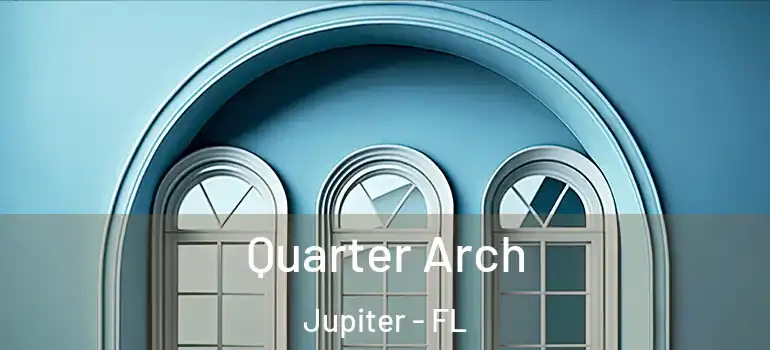  Quarter Arch Jupiter - FL