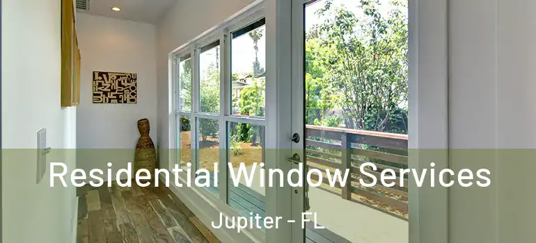  Residential Window Services Jupiter - FL