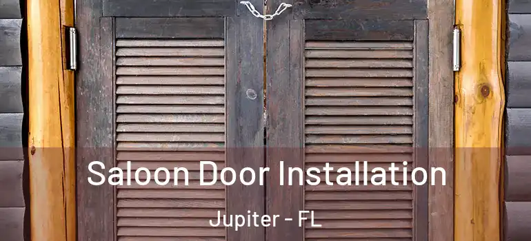  Saloon Door Installation Jupiter - FL