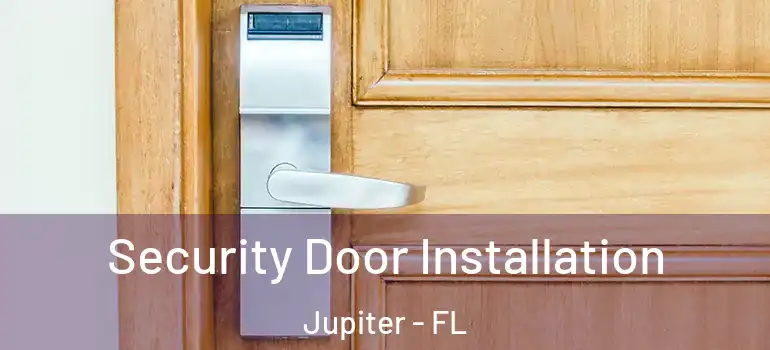  Security Door Installation Jupiter - FL