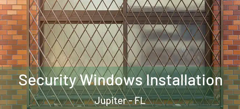  Security Windows Installation Jupiter - FL