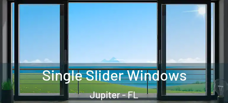  Single Slider Windows Jupiter - FL