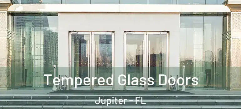  Tempered Glass Doors Jupiter - FL