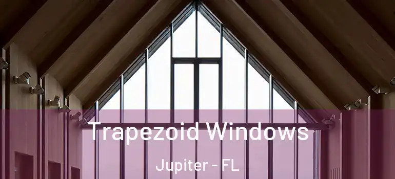  Trapezoid Windows Jupiter - FL