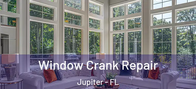  Window Crank Repair Jupiter - FL