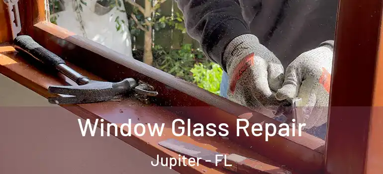  Window Glass Repair Jupiter - FL