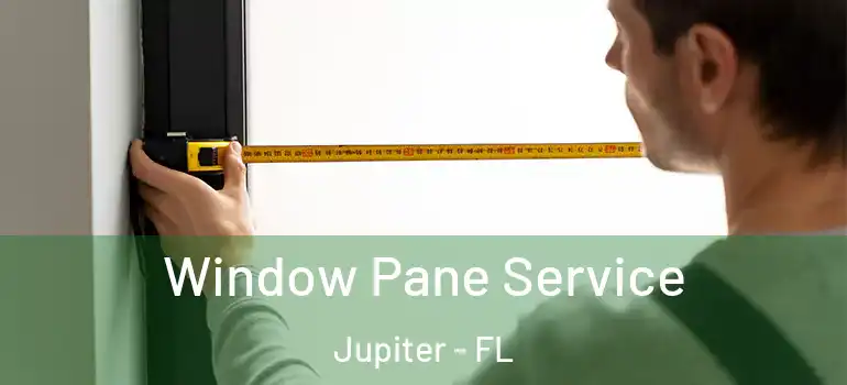  Window Pane Service Jupiter - FL